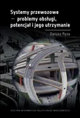 Systemy przewozowe - problemy obsługi, potencjał i jego utrzymanie - Pyza Dariusz