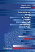 Zrównoważony rozwój wybranych jednostek samorządu terytorialnego w Polsce - Eugeniusz Sobczak