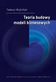 Teoria budowy modeli biznesowych - Tadeusz Waściński