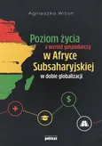Poziom życia a wzrost gospodarczy w Afryce Subsaharyjskiej w dobie globalizacji - Agnieszka Witoń