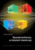 Rysunek techniczny w inżynierii chemicznej - Janusz Oleniak