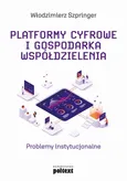 Platformy cyfrowe i gospodarka współdzielenia - Włodzimierz Szpringer