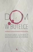 Dom w butelce - Agnieszka Jucewicz