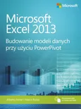 Microsoft Excel 2013 Budowanie modeli danych przy użyciu PowerPivot - Alberto Ferrari