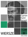 Wiersze. Tom 3 - Cyprian Kamil Norwid