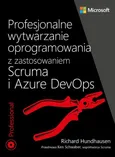 Profesjonalne wytwarzanie oprogramowania z zastosowaniem Scruma i usług Azure DevOps - Richard Hundhausen