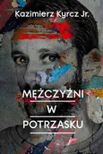 Mężczyźni w potrzasku - Kazimierz Kyrcz Jr