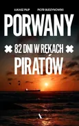 Porwany 82 dni w rękach Piratów - Łukasz Pilip