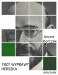 Trzy wyprawy Herszka - Janusz Korczak