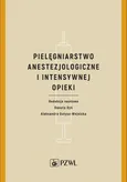 Pielęgniarstwo anestezjologiczne i intensywnej opieki - Aleksandra Gutysz-Wojnicka