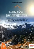 Tatrzańskie dwutysięczniki Przewodnik po najwyższych szczytach i przełęczach w Tatrach Polskich i Słowackich - Krzysztof Bzowski