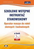 Szkolenie wstępne Instruktaż stanowiskowy Operator maszyn do robót ziemnych i budowlanych - Bogdan Rączkowski