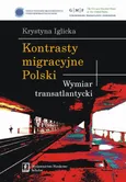 Kontrasty migracyjne Polski. Wymiar transatlantycki - Krystyna Iglicka