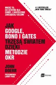 Jak Google, Bono i Gates trzęsą światem dzięki metodzie OKR - John Doerr
