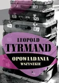 Opowiadania wszystkie - Leopold Tyrmand