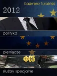 2012 Polityka Pieniądze Służby specjalne - Kazimierz Turaliński