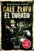 Całe złoto El Dorado - Krzysztof Petek