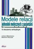 Modele relacji jednostek medycznych z pacjentami w otoczeniu wirtualnym - Sławomir Smyczek