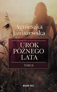 Urok późnego lata Tom 2 - Agnieszka Janiszewska