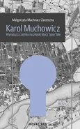 Karol Muchowicz. Wynalazca zamka na płaski klucz typu Yale - Małgorzata Machnacz-Zarzeczna