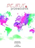 Bejrut. Przewodnik - Magdalena Nowakowska