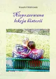 Nieprzerwana lekcja historii - Krzysztof Malinowski