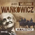 Hubalczycy - Melchior Wańkowicz
