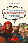 Jak przetrwać w przestępczym Krakowie - Karol Ossowski