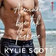 A miało być tak pięknie - Kylie Scott