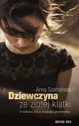 Dziewczyna ze złotej klatki - Anna Szafrańska