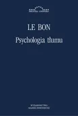 Psychologia tłumu - Gustaw Le Bon