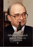 Błagam, tylko nie profesor - Janusz Odrowąż-Pieniążek