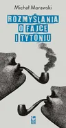 Rozmyślania o fajce i tytoniu - Michał Morawski