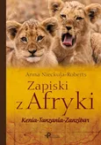 Zapiski z Afryki, Kenia–Tanzania–Zanzibar - Anna Nieckula-Roberts