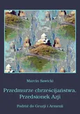 Przedmurze chrześcijaństwa Przedsionek Azji  Podróż do Gruzji i Armenii - Marcin Sawicki