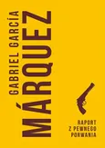 Raport z pewnego porwania - Gabriel Garcia Marquez