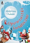 Opowiastki świąteczne - Małgorzata Chaładus