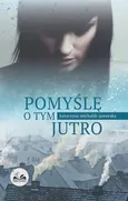 Pomyślę o tym jutro - Katarzyna Michalik-Jaworska