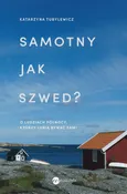 Samotny jak Szwed? - Katarzyna Tubylewicz