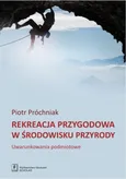 Rekreacja przygodowa w środowisku przyrody - Piotr Próchniak