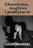 Głownictwo, moglitwa i praktykarze - Michał Choromański