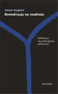 Demokracja na rozdrożu - Janusz Grygieńć