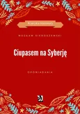 Ciupasem na Syberję - Wacław Sieroszewski