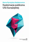 Dyplomacja publiczna Unii Europejskiej - Marta Ryniejska-Kiełdanowicz