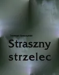 Straszny strzelec - Seweryn Goszczyński