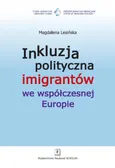 Inkluzja polityczna imigrantów we współczesnej Europie - Magdalena Lesińska