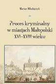 Proces kryminalny w miastach Małopolski XVI–XVIII wieku - 05 Wszczęcie postępowania przed sądem - Marian Mikołajczyk
