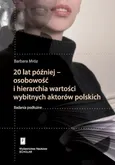 20 lat później - osobowość i hierarchia wartości wybitnych aktorów polskich - Barbara Mróz