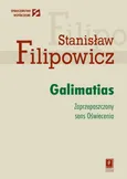 Galimatias. Zaprzepaszczony sens Oświecenia - Stanisław Filipowicz