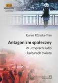 Antagonizm społeczny w umysłach ludzi i kulturach świata - Joanna Różycka-Tran